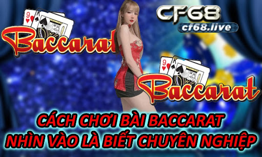 Cách Chơi Bài Baccarat – Nhìn Vào Là Biết Chuyên Nghiệp