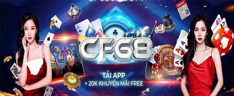 Lý do chinh phục người dùng của CF68 app di động