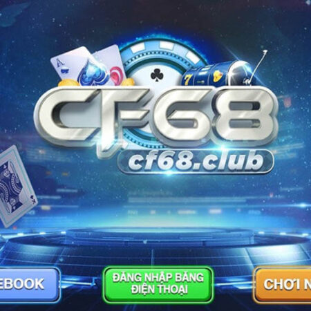 Cổng game CF68. club – không gian chơi game cá cược uy tín