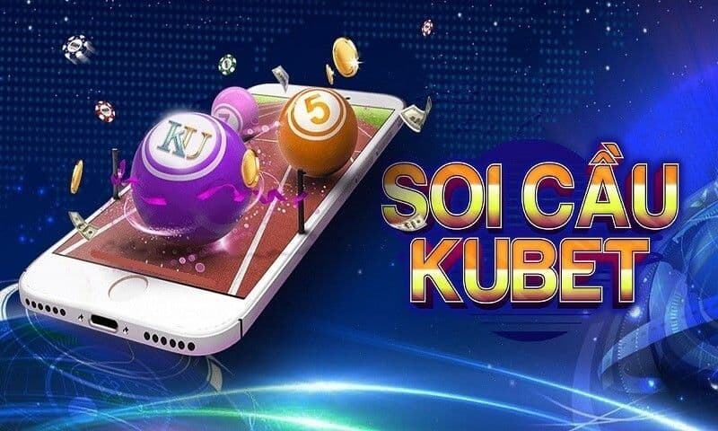 Soi cầu kubet như thế nào? Phương pháp để soi cầu hay nhất