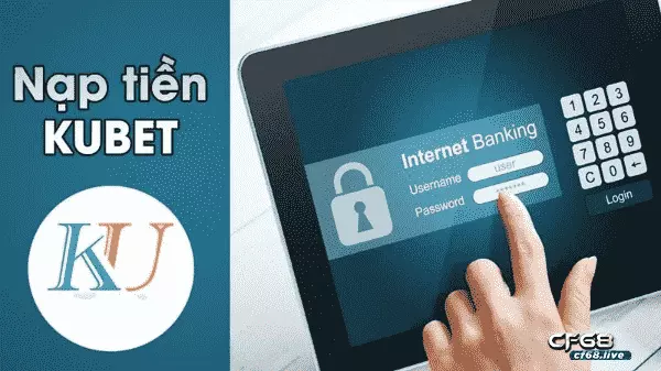 Cách nạp tiền kubet qua ebanking