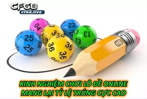 Kinh Nghiệm Chơi Lô Đề Online Mang Lại Tỷ Lệ Trúng Cực Cao 1