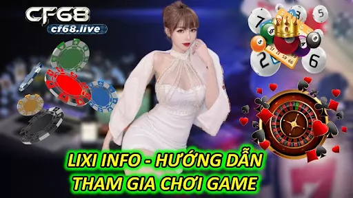 Lixi Info - Hướng Dẫn Tham Gia Chơi Game