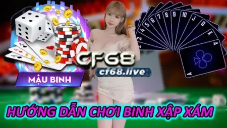 Hướng dẫn chơi binh xập xám cf68 club