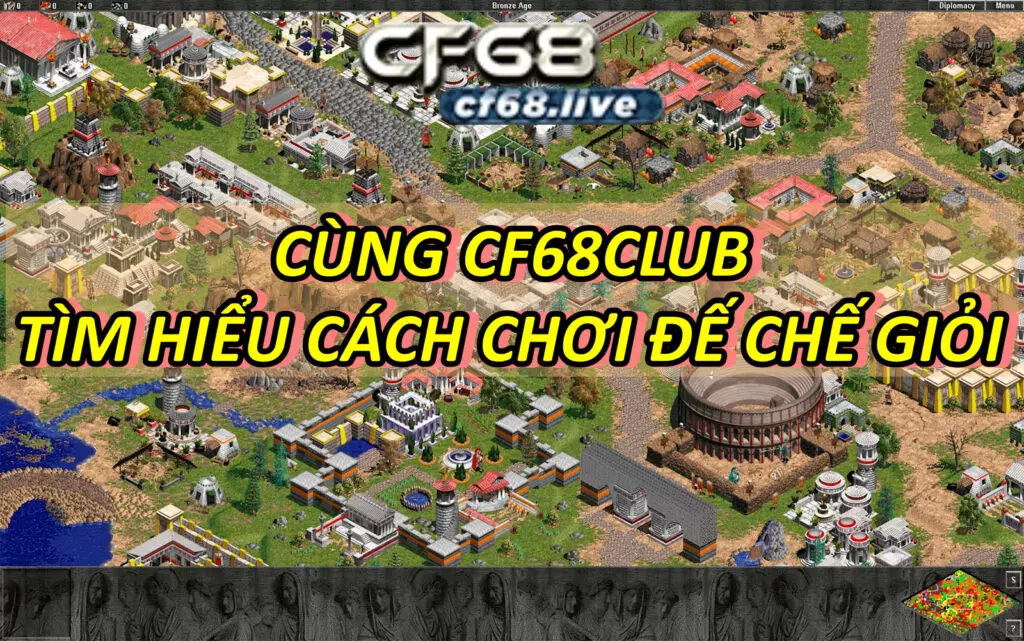 Cùng cf68club Tìm Hiểu Cách Chơi Đế Chế Giỏi