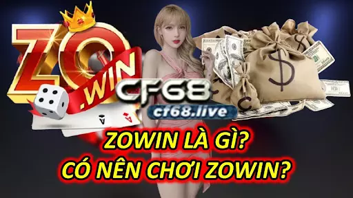 ZOWIN Là Gì? Có Nên Chơi ZOWIN?