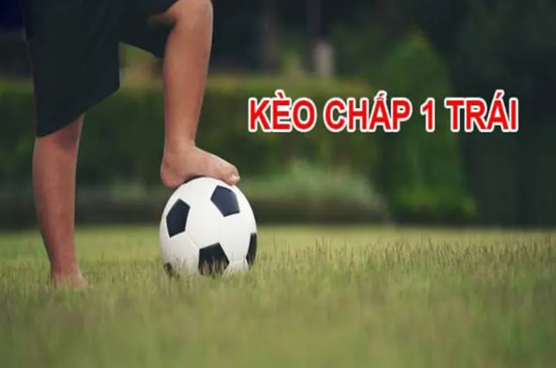 Chấp kèo 1 trái là như thế nào?