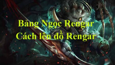 Bảng ngọc Rengar lên đồ như thế nào là hiệu quả nhất?