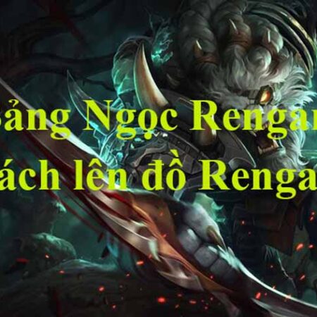 Bảng ngọc Rengar lên đồ như thế nào là hiệu quả nhất?