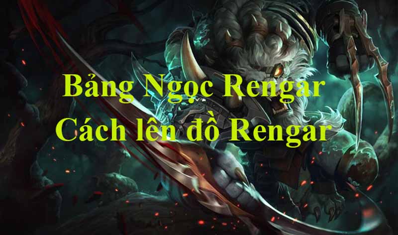 Bảng ngọc Rengar lên đồ như thế nào là hiệu quả nhất?