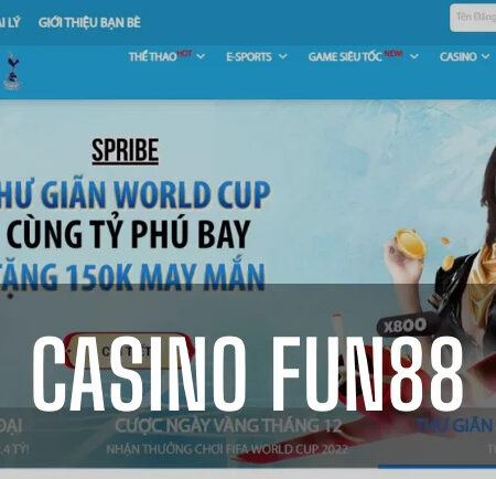 Fun88 casino là gì? Đặc điểm nổi bật nền tảng Casino Fun88