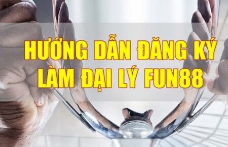 Đại lý fun88 – Đăng ký đại lý kiếm tiền dễ, chiết khấu cao