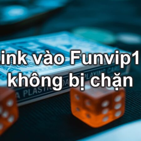 Funvip18. com- Link chính thức đăng nhập vào nhà cái fun88