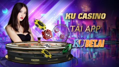 App ku – Bật mí cách tải app ku casino trên 2 HĐH Android/ Ios