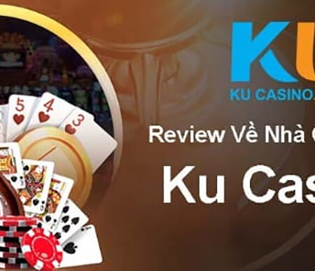 Ku casino cổng game đổi thưởng hấp dẫn, trải nghiệm an toàn