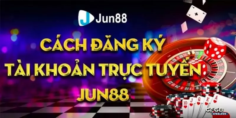 Hướng dẫn người chơi mở tài khoản jun88