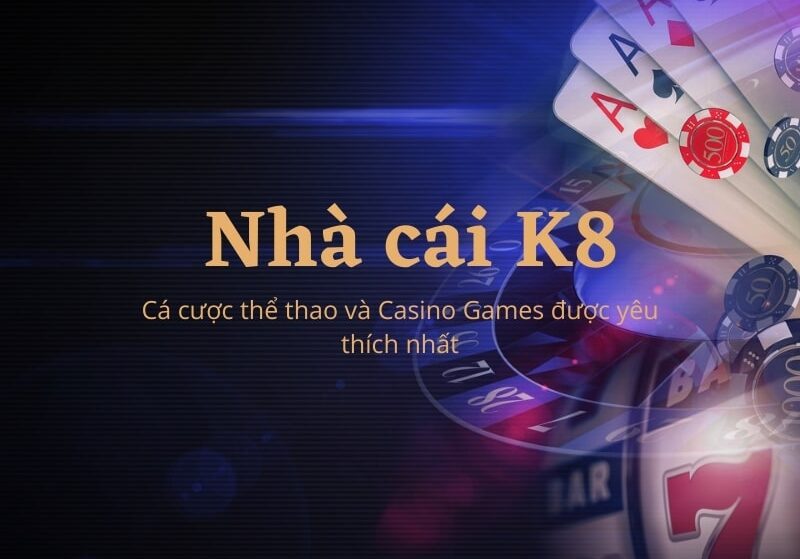 K8 là gì? Cổng game có gì đặc sắc khiến nhiều game thủ si mê