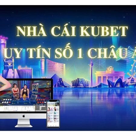 Ku kubet – Review và đánh giá về nhà cái Kubet Kucasio 2022