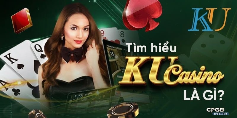 Đôi nét về Ku Casino