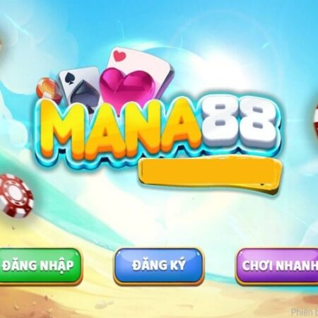 Mana88 – Web cược uy tín hàng đầu châu Á hiện nay