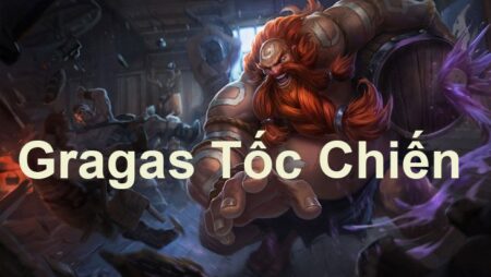 Bảng bổ trợ gragas đi rừng trong tốc chiến mùa 13