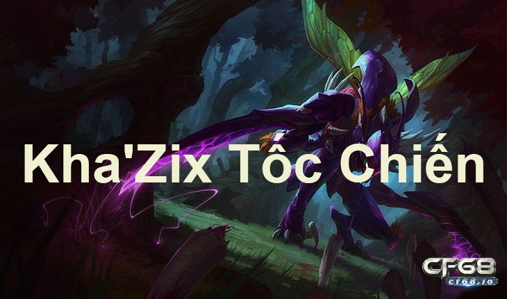 Cách chơi Kha Zix hiệu quả nhất