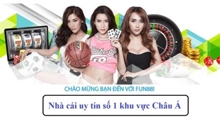 Fun88 com vn – Địa chỉ cá cược “sáng giá” mà tay độ nên chọn