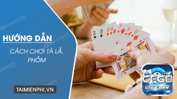 Cách chơi gmae danh bai phỏm hiệu quả nhất cho người mới