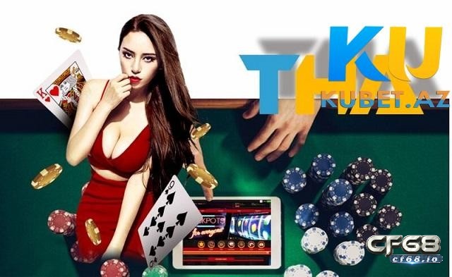 Kubet tha- Sự lựa chọn hoàn hảo cho những ai đam mê cá cược trực tuyến