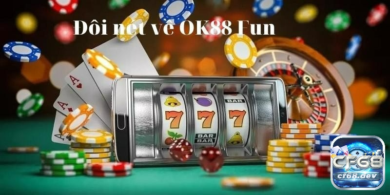 Ok 88.fum - sân chơi cá cược đổi thưởng không nên bỏ lỡ