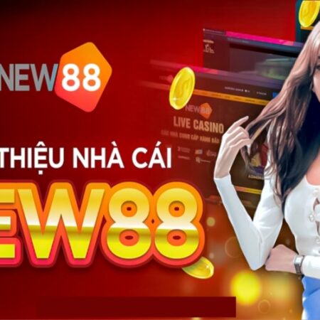 Nhà cái NEW88 chất lượng và uy tín nhất hiện nay