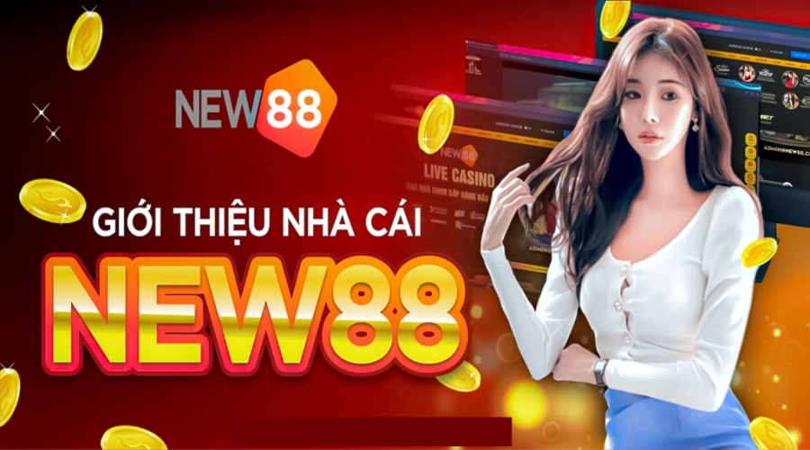 Nhà cái NEW88 chất lượng và uy tín nhất hiện nay