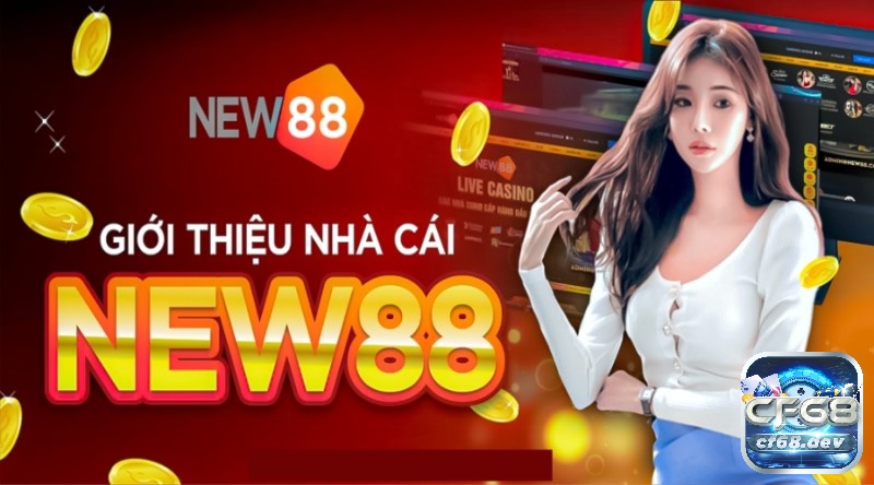 Nhà cái NEW88 chất lượng và uy tín nhất hiện nay