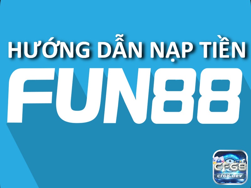 Hướng dẫn nạp rút Fun 888