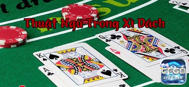 Thuật ngữ sử dụng trong game bài xì dách