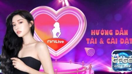 Tải app mmlive: Hướng dẫn tải nhanh chóng và an toàn nhất