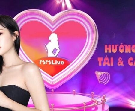 Tải app mmlive: Hướng dẫn tải nhanh chóng và an toàn nhất