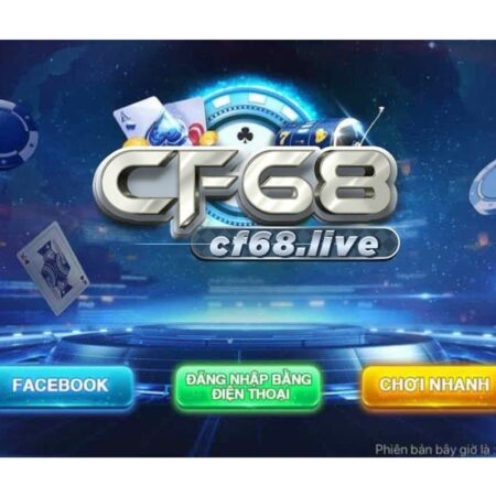 cf68. live phiên bản tiền nhiệm chính thức của cf68.dev