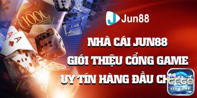 Cùng CF68 giới thiệu nhà cái jun88 nhé!