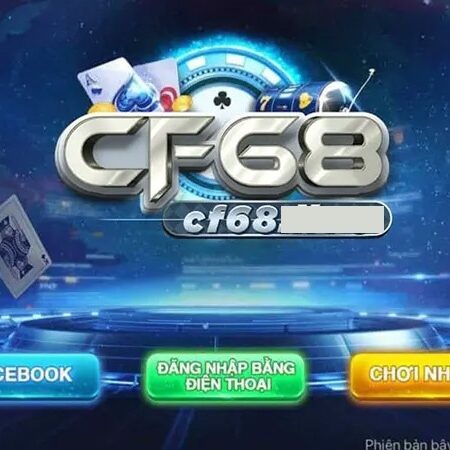 CF68 cổng game – Sân chơi đẳng cấp nhất mọi thời đại