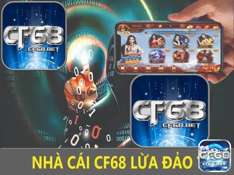 Tìm hiểu thông tin về Cf68 lừa đảo là như thế nào?