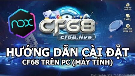 Tải game cho may tinh – Tải game CF68 về máy nhanh chóng