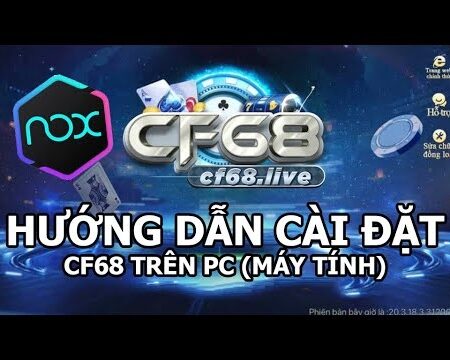 Tải game cho may tinh – Tải game CF68 về máy nhanh chóng