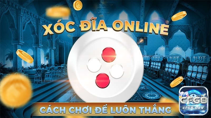 Mẹo chơi xóc dĩa đổi thưởng online thắng 100%