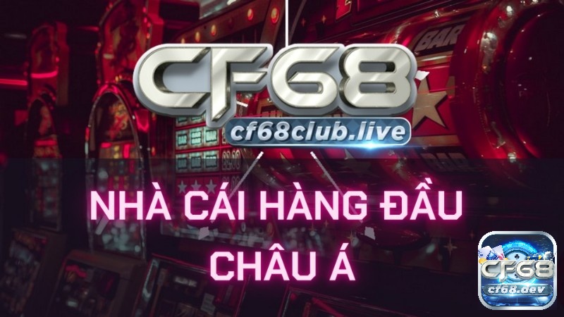 Tham khảo để đăng ký cf68 chính thức nhanh chóng