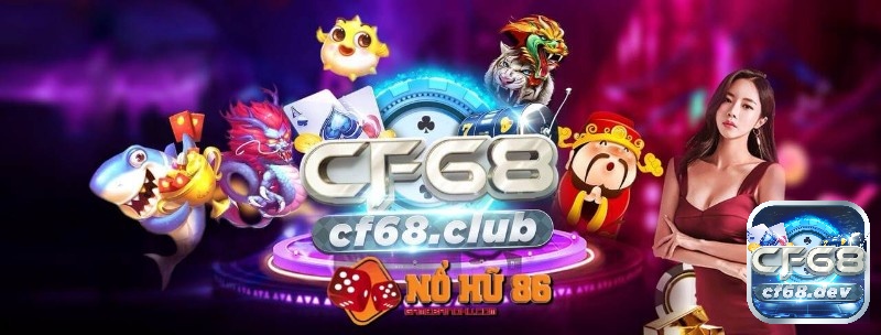 Tìm hiểu thông tin về Top 1 nhà cái CF68