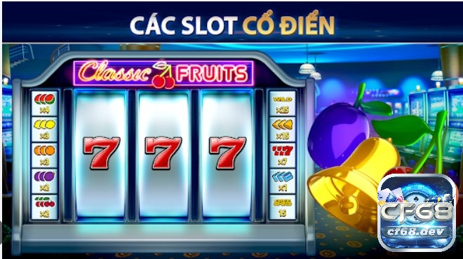 Slot cổ điển là một trong các thể loại được yêu thích trong dòng nổ hũ