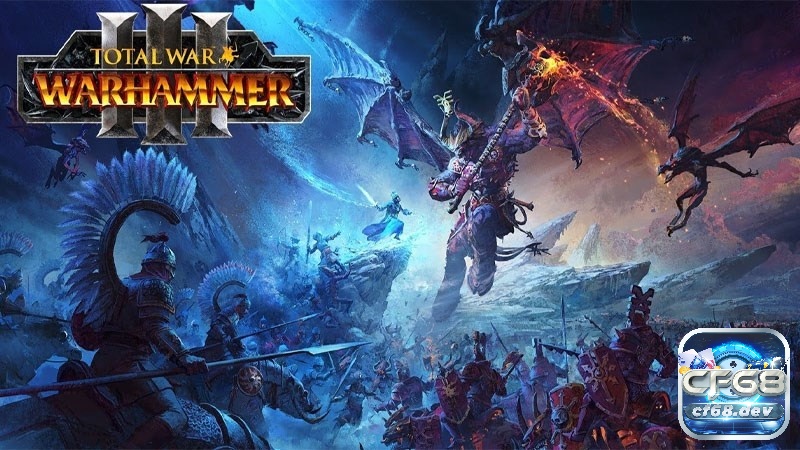 Review Game Total War: Warhammer 3 cùng CF68 nhé!