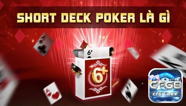 Short Deck Poker là gì? Bộ bài trong trò chơi