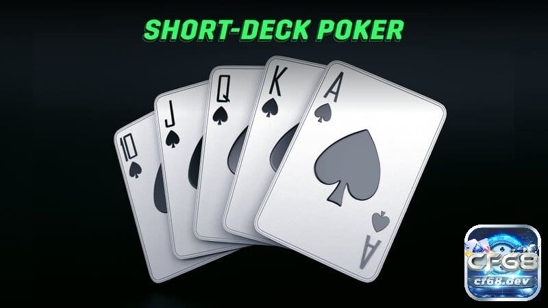 Short Deck Poker là gì? Luật chơi Short Deck Poker